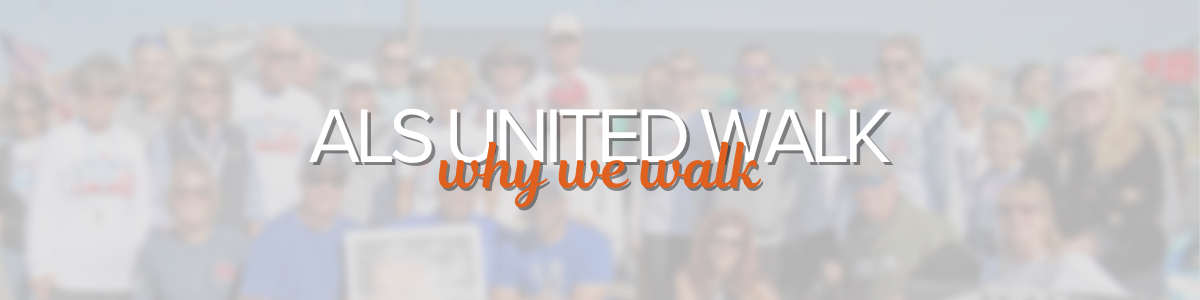 2024 ALS United Walk - why we walk